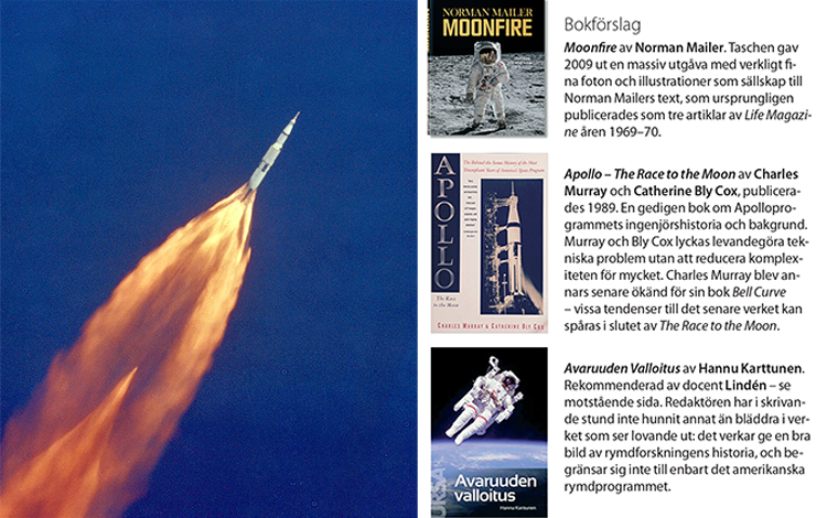 Apollo 10, Juli 1969 – cirka en minut efter lift off. Den 111 meter långa Saturn V raketen (uttalas saturn five) har en 55 000 hästkrafters turbopump som trycker ut ett ton kerosin och två ton flytande syre per sekund, kontinuerligt accelererande i 4G för att under första steget nå en hastighet på 3 km/s. I televisionens direktsändning från Florida hör man det vidunderliga ljudet från raketen, något förminskat tack vare det snabbt växande avståndet och över radiobruset från mission control i Houston, Texas, är det första man hör av besättningen ombord på Apollo 10, Eugene Cernan som säger: ”What a ride babe, what a ride.” 